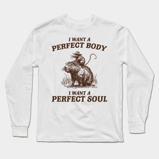 Capybara i want a perfect body i want a perfect soul Shirt, Funny Rat Riding A Capybara Meme Long Sleeve T-Shirt